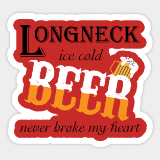 Beer Never Broke My Heart Sticker